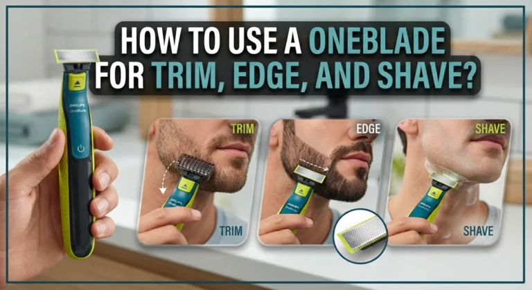 How to Use a OneBlade for Trim, Edge, and Shave: Complete Guide